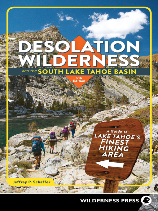 Title details for Desolation Wilderness and the South Lake Tahoe Basin by Jeffrey P. Schaffer - Available